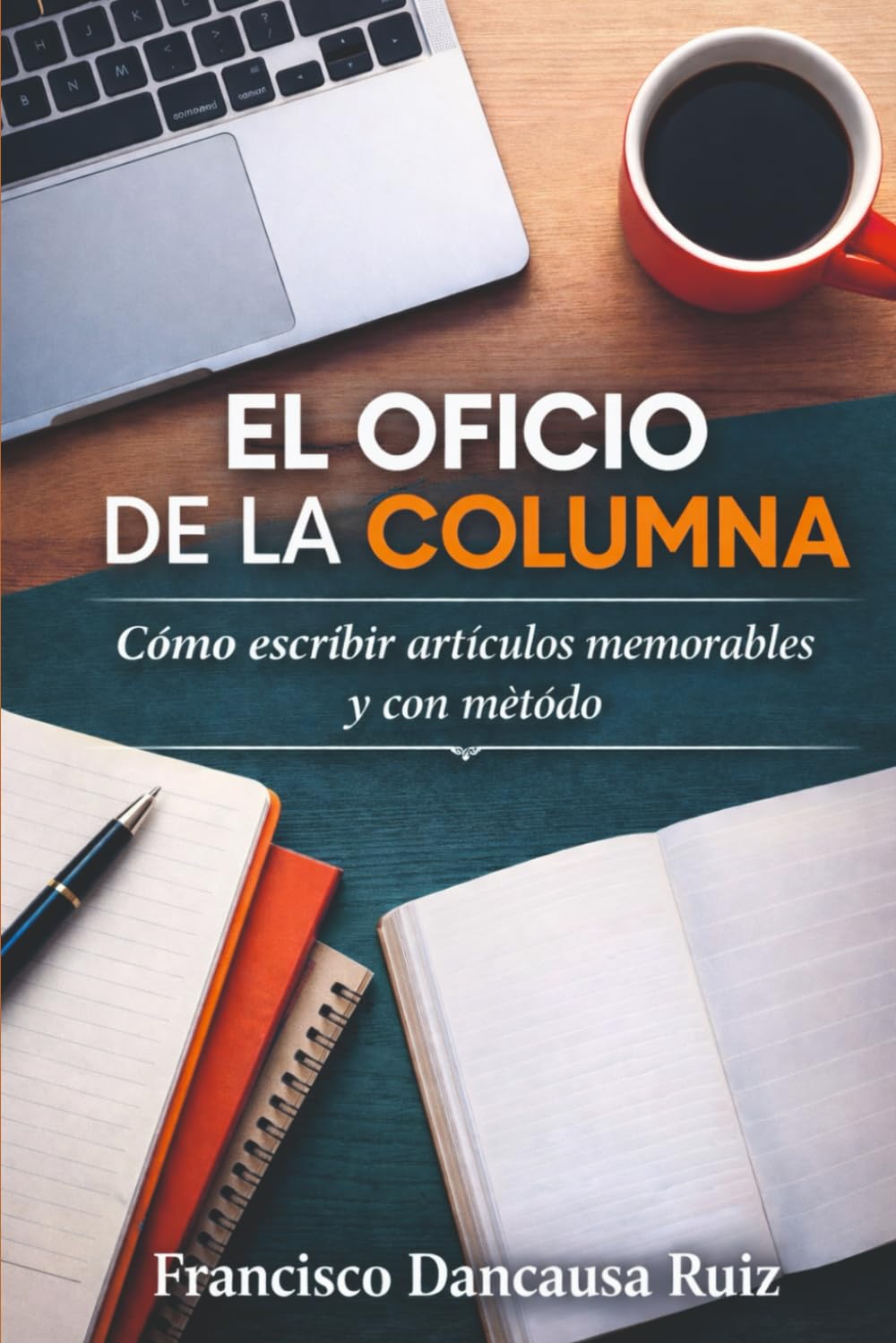 EL OFICIO DE LA COLUMNA: Cómo escribir artículos memorables y con método
