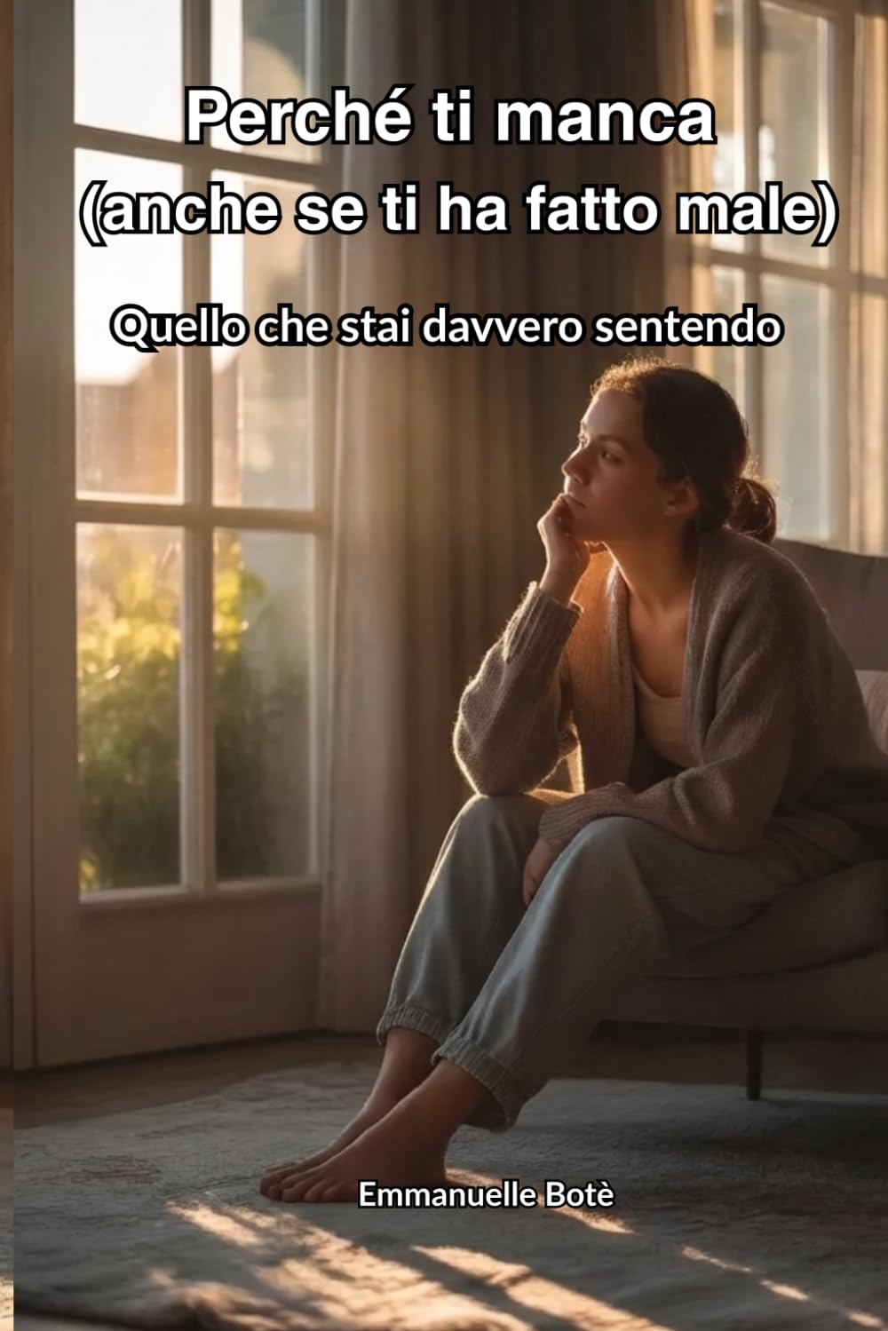 Perché ti manca (anche se ti ha fatto male): Quello che stai davvero sentendo (Libri sulla Consapevolezza Relazionale)