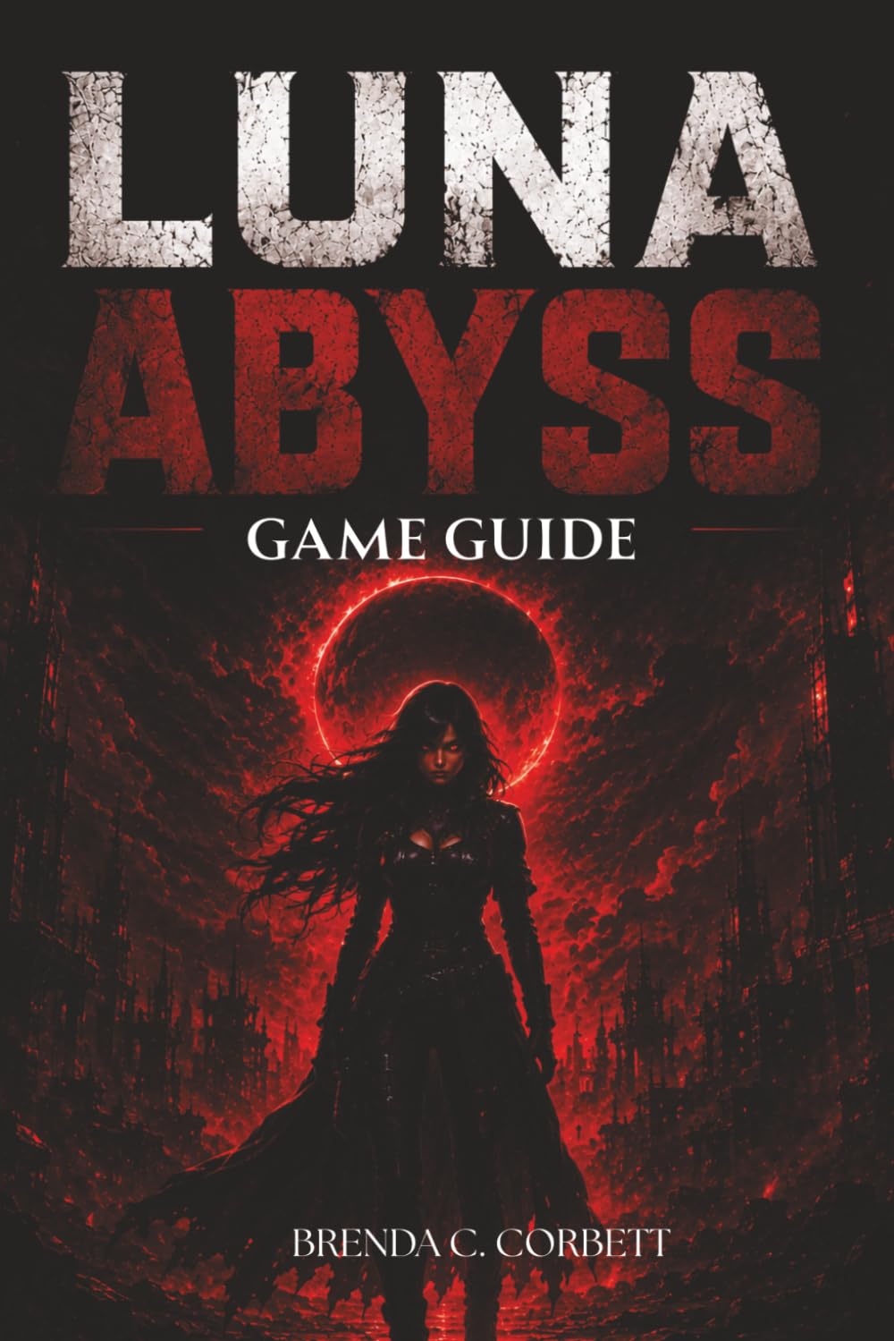 LUNA ABYSS GAME GUIDE: Complete Walkthrough for Combat, Exploration, Boss Battles, Upgrades, and Hidden Secrets