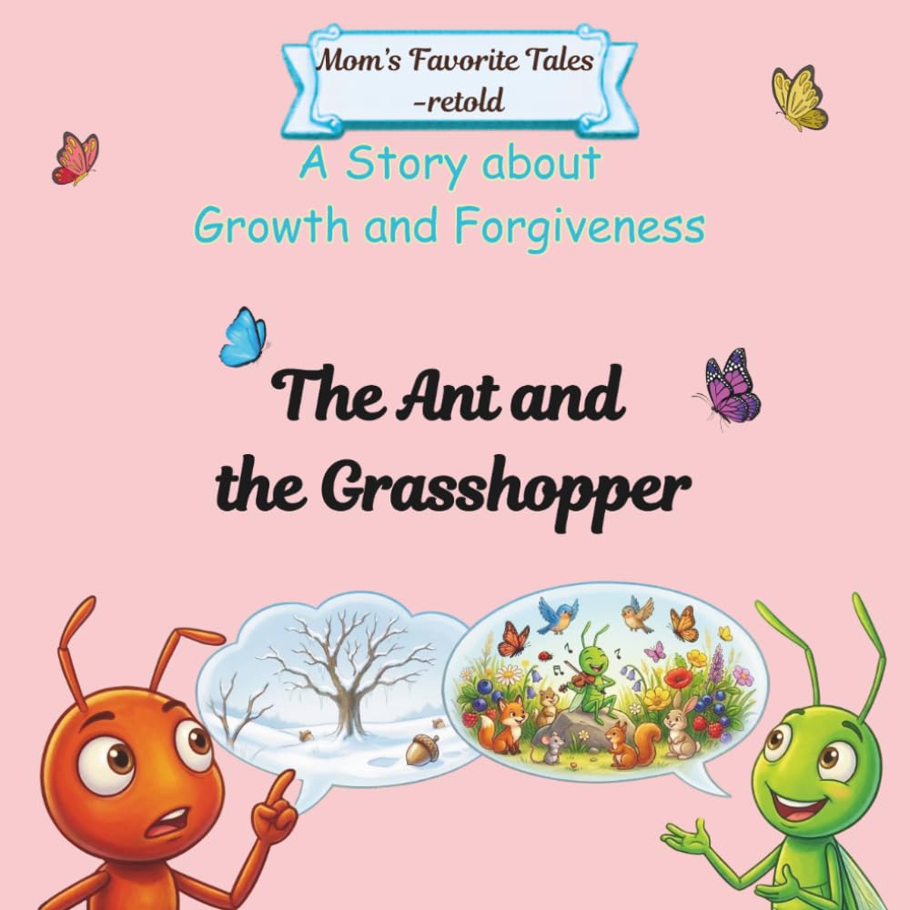The Ant and the Grasshopper: A Story about Growth and Forgiveness (Mom's Favorite Tales - retold)