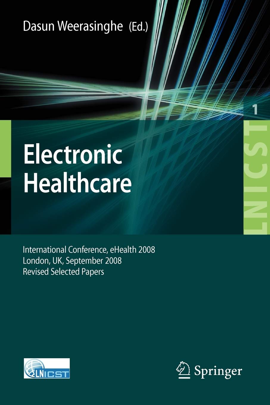 Electronic Healthcare: First International Conference, eHealth 2008, London, September 8-9, 2008, Revised Selected Papers (Lecture Notes of the ... and Telecommunications Engineering, 1)