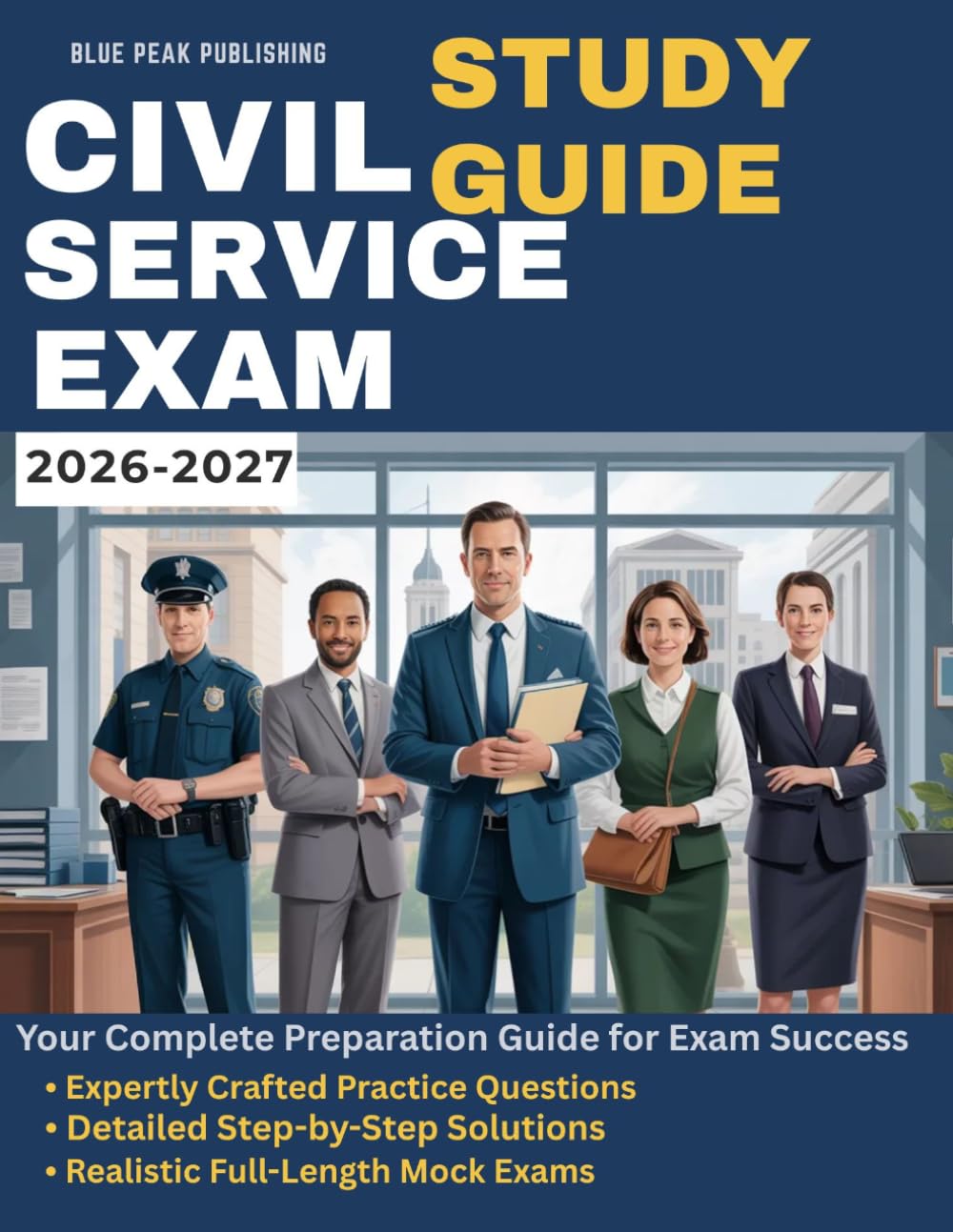 CIVIL SERVICE EXAM STUDY GUIDE 2026-2027: 750 Practice Questions, Full-Length Mock Exams, and Proven Strategies for Government Job Test Preparation