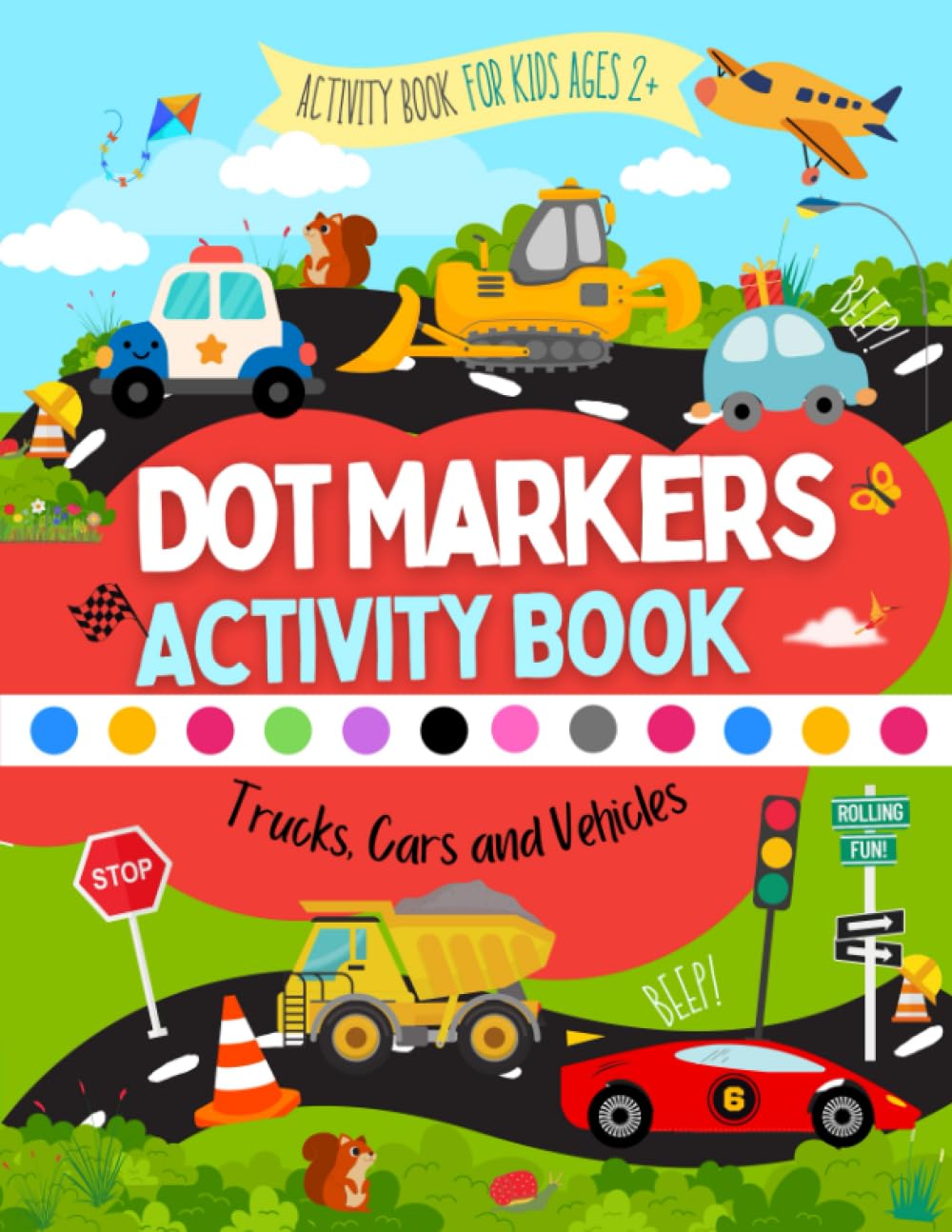 Trucks, Cars and Construction Vehicles Dot Markers Activity Book for Kids Ages 2+: Do a Dot Art Coloring Books for Kids | Do a Dot Markers Activity Book | Dot Markers Coloring Book