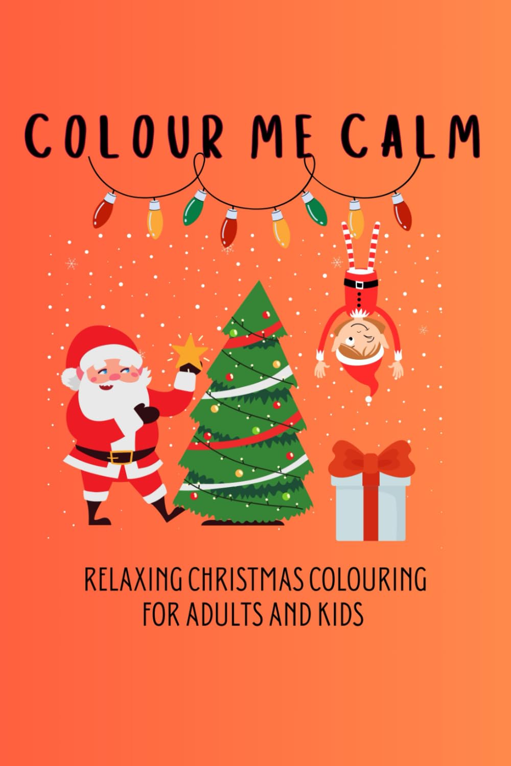 Color me calm festive edition: Relaxing Christmas coloring book for adults and children featuring all things Cosy Christmas vibes: A Calming Festive ... and christmas jumpers to gifts and elfs.