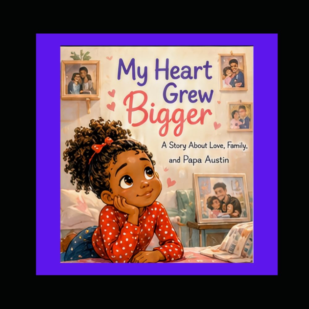 My Heart Grew Bigger: A story about love and Family