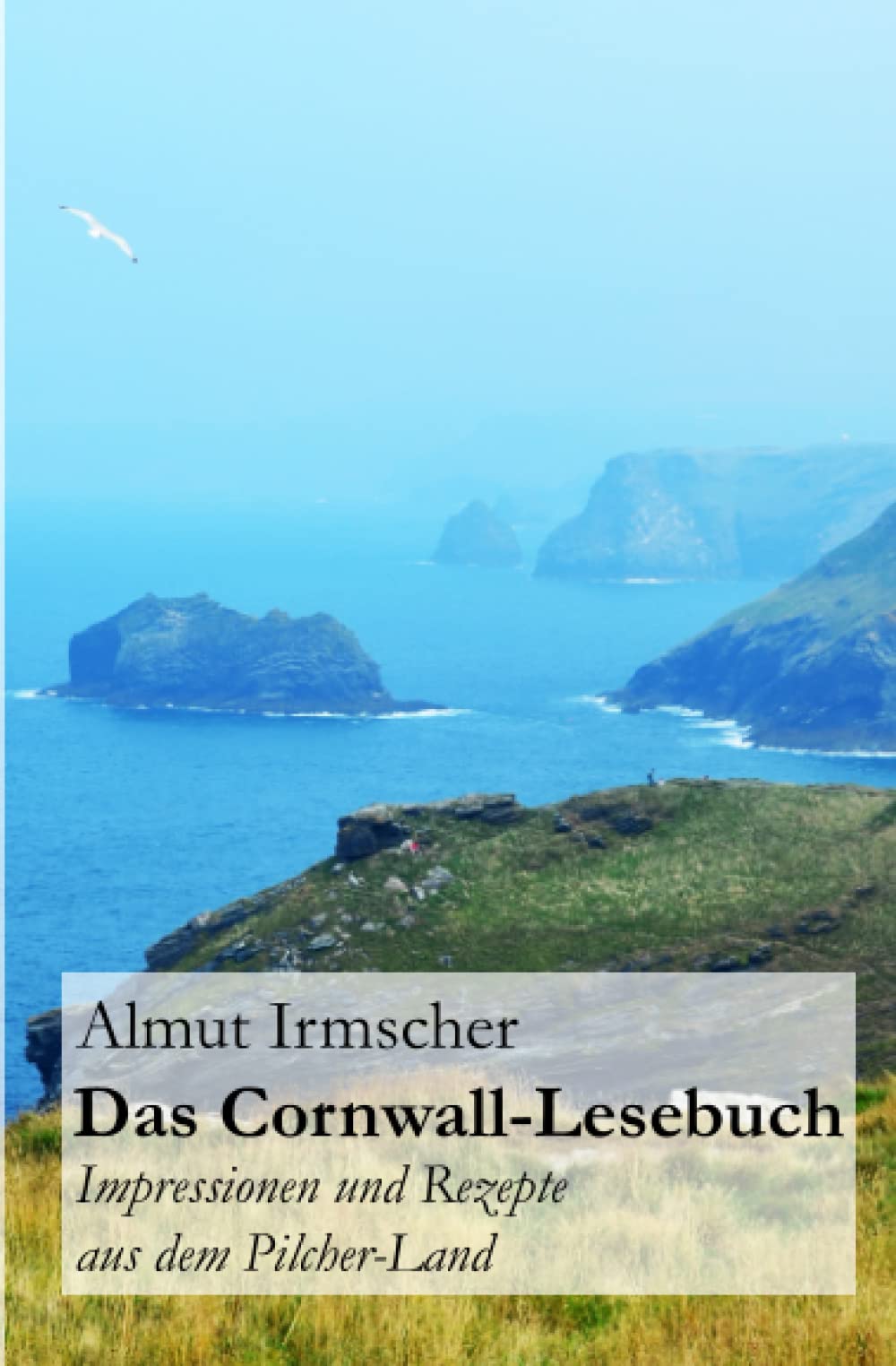 Das Cornwall-Lesebuch: Impressionen und Rezepte aus dem Pilcher-Land