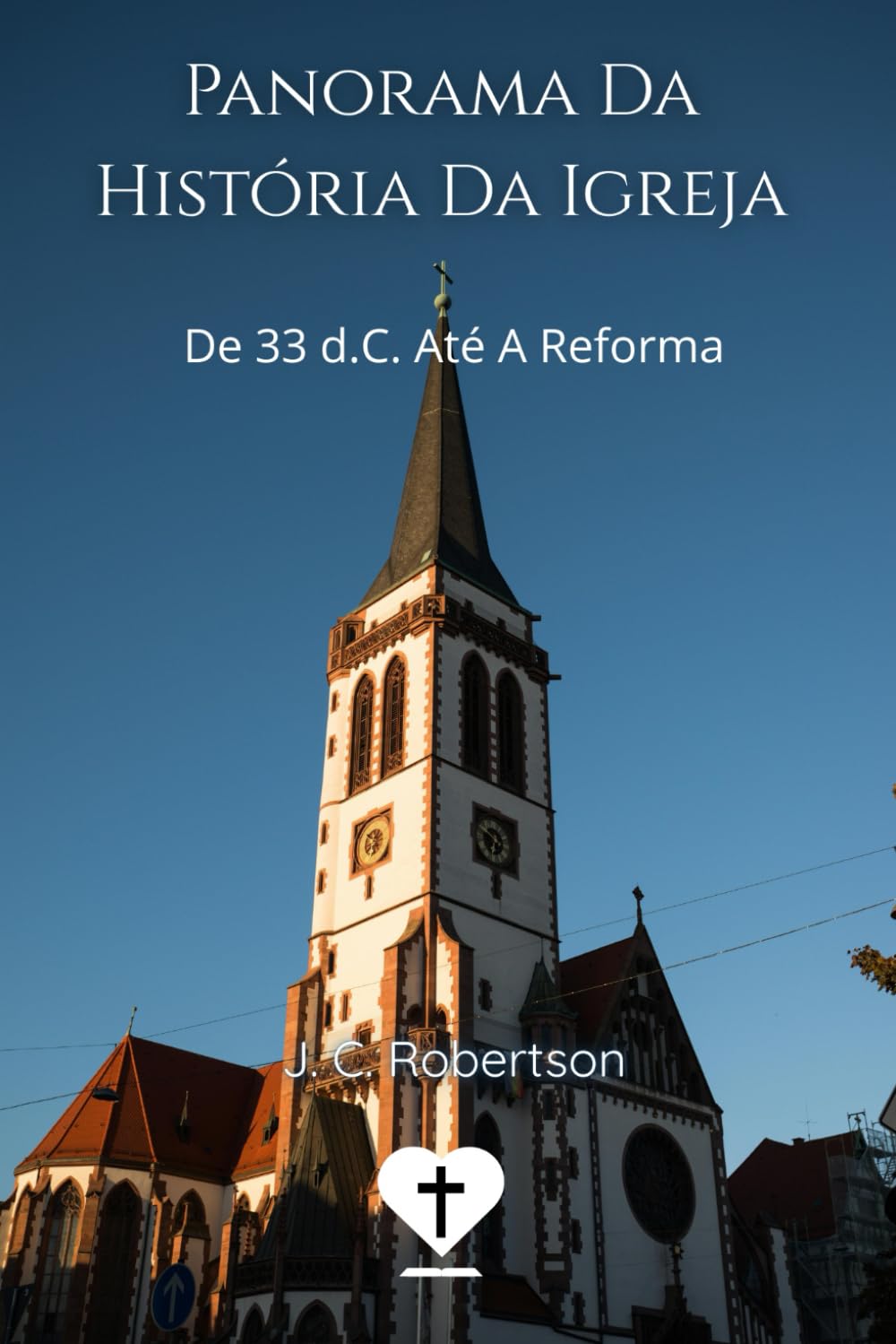 Panorama Da História Da Igreja: De 33 d.C. Até A Reforma (Pr. Luccas Elíasaph)