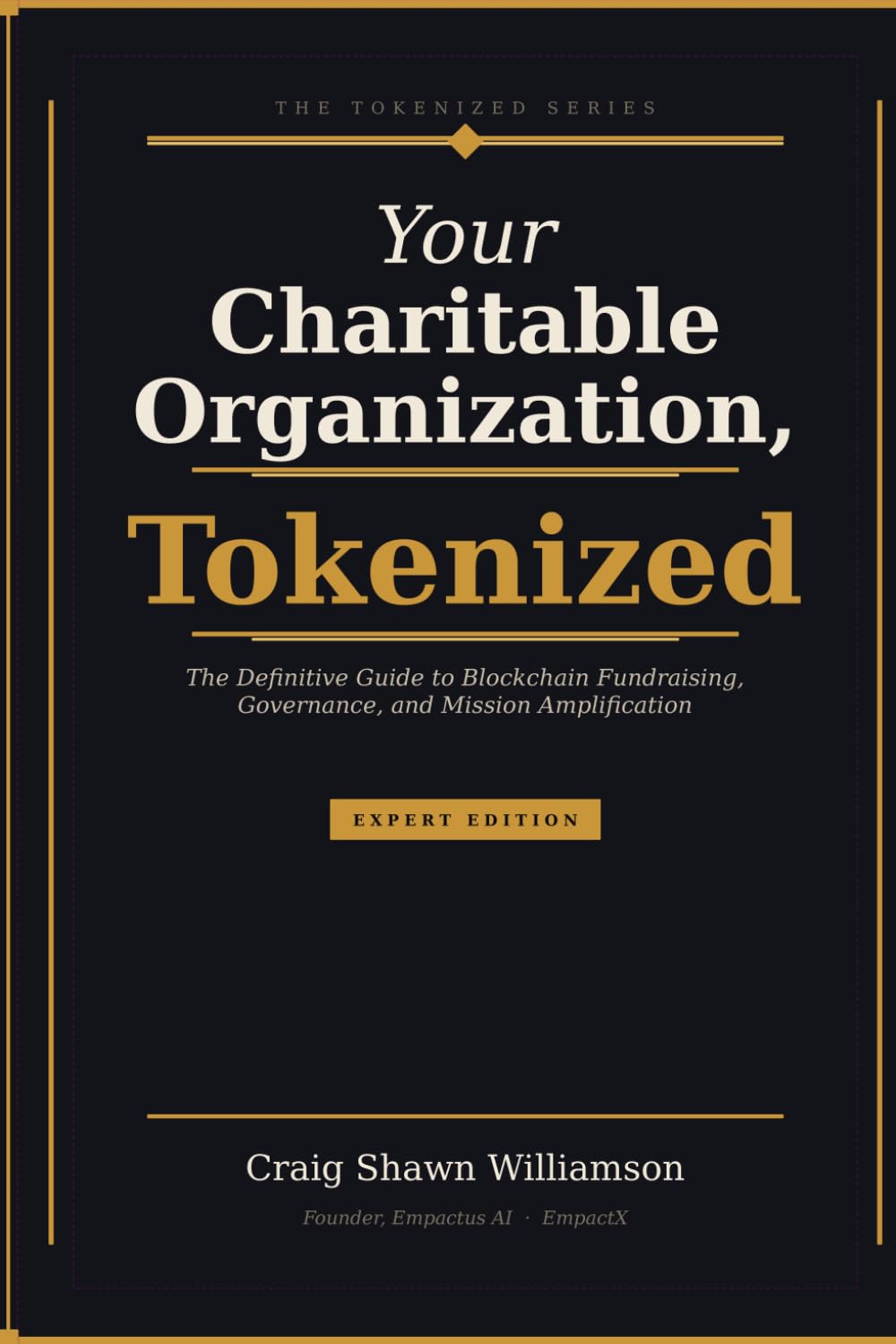 Yiour Charitable Organization, Tokenized: The Definitive Guide to Blockchain Fundraising, Governance, and Mission Amplification. (The Tokenized Series)