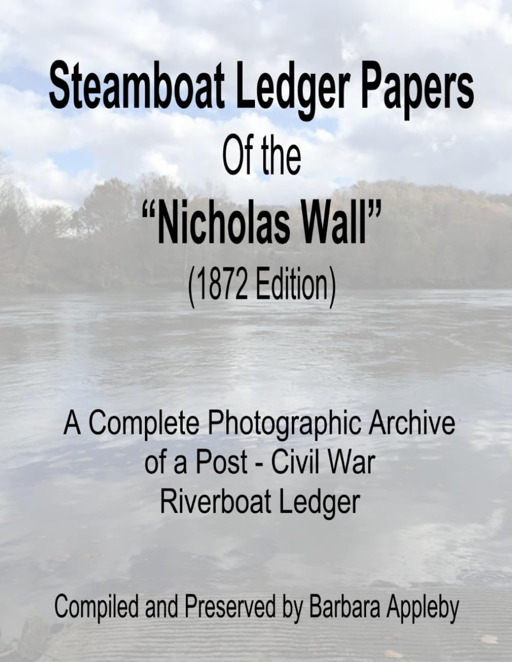 Steamboat Ledger Papers of the "Nicholas Wall" (1872 Edition): A Complete Photographic Archive of a Post - Civil War Riverboat Ledger