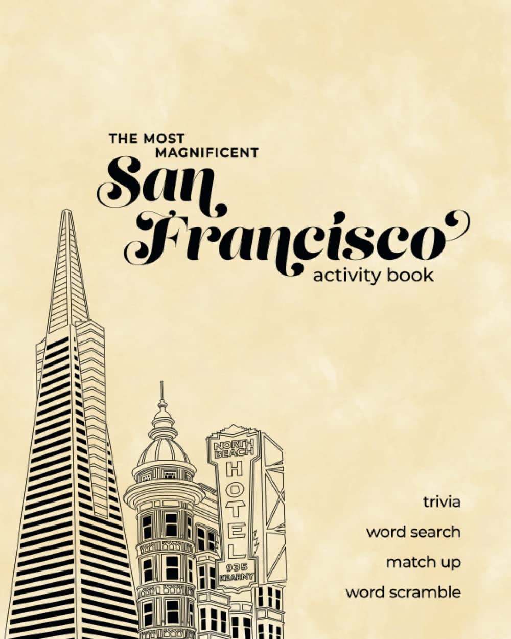 The Most Magnificent San Francisco Activity Book: Trivia, Word Search, Match Up, and Word Scramble Puzzles for Adults and Teens