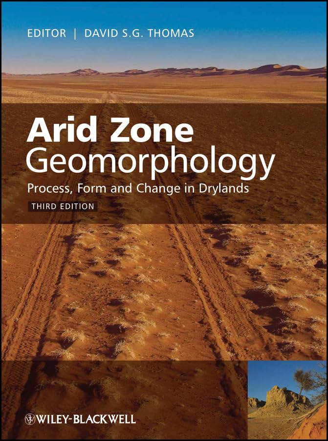 Arid Zone Geomorphology: Process, Form and Change in Drylands      3rd Edition, Kindle Edition
