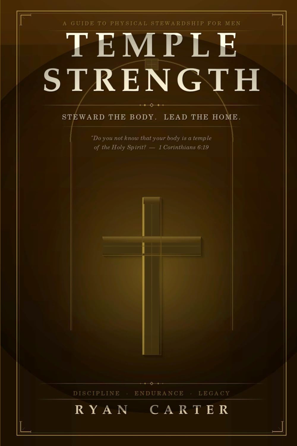 Temple Strength: A Biblical Framework for Discipline, Endurance, and Physical Stewardship for Men (The Temple Series)
