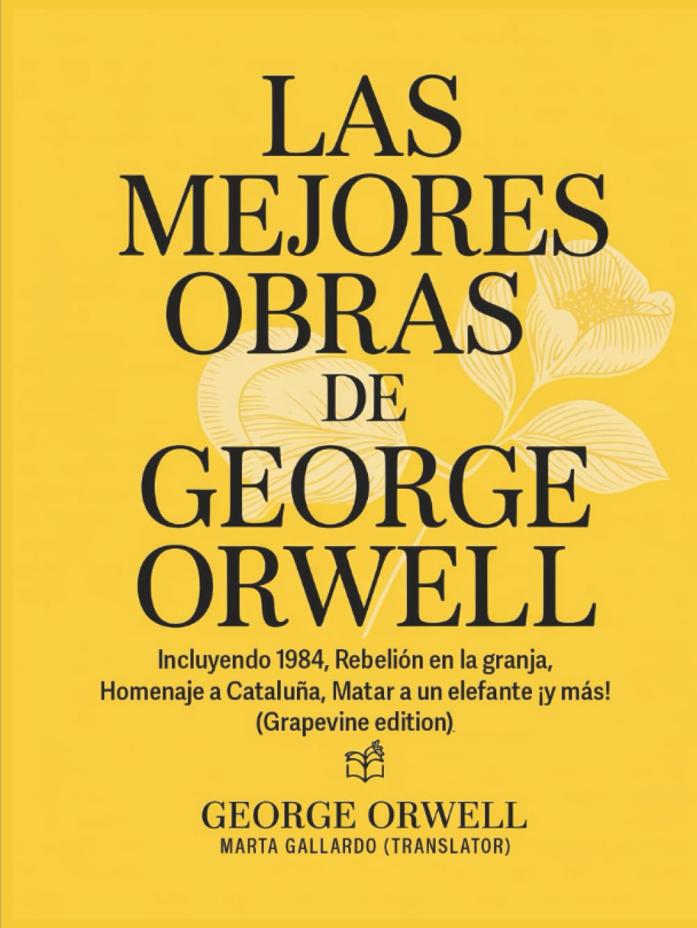 Las mejores obras de George Orwell: Incluyendo 1984, Rebelión en la granja, Homenaje a Cataluña, Matar a un elefante ¡y más! (Grapevine edition)