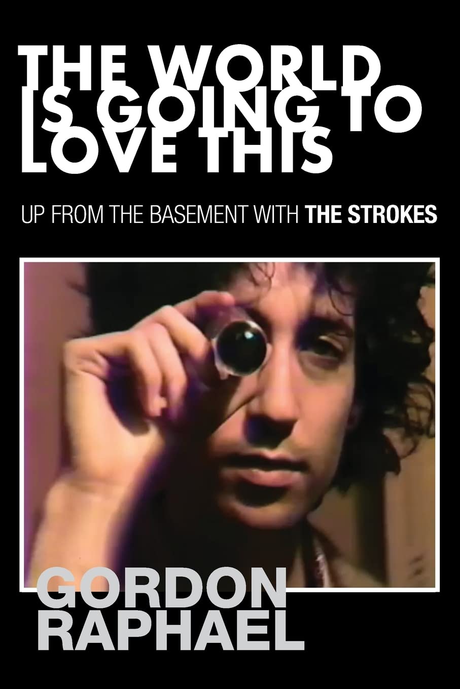 The World Is Going To Love This: Up from the Basement with The Strokes