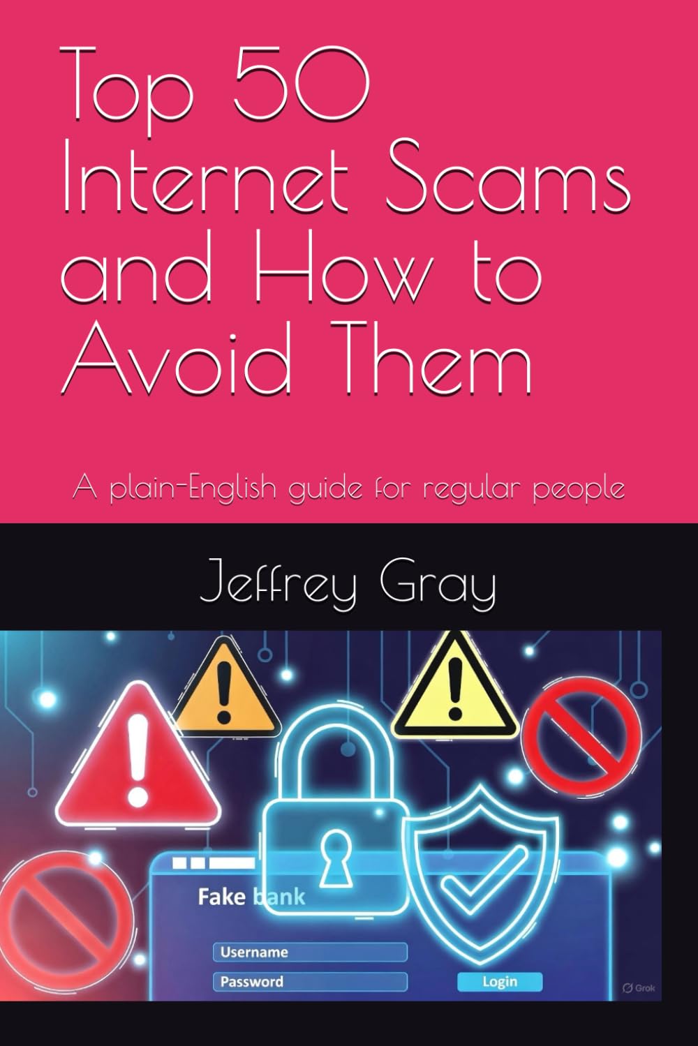Top 50 Internet Scams and How to Avoid Them: A plain-English guide for regular people