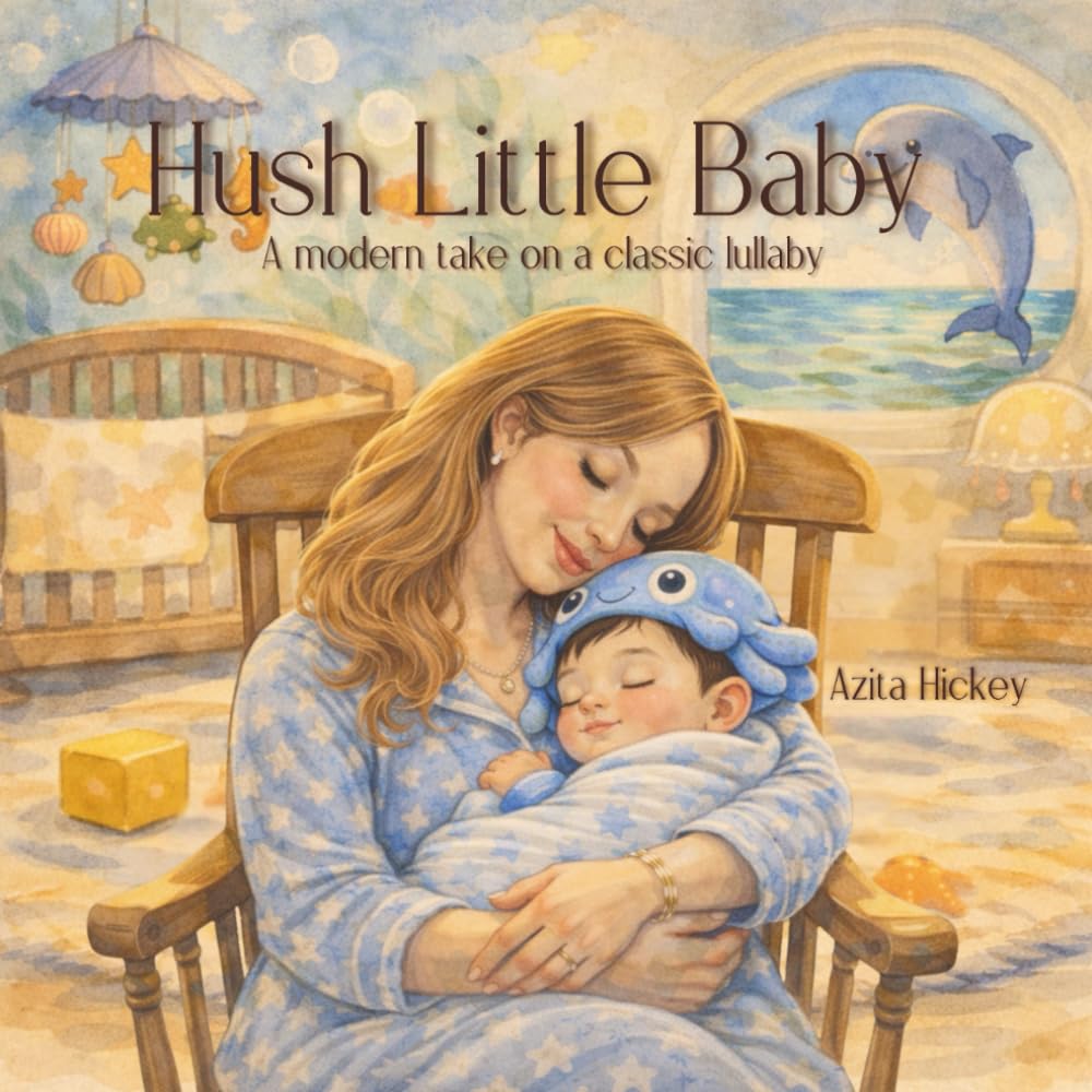 Hush Little Baby: A Modernized Take on a Classic Heartwarming Bedtime Lullaby