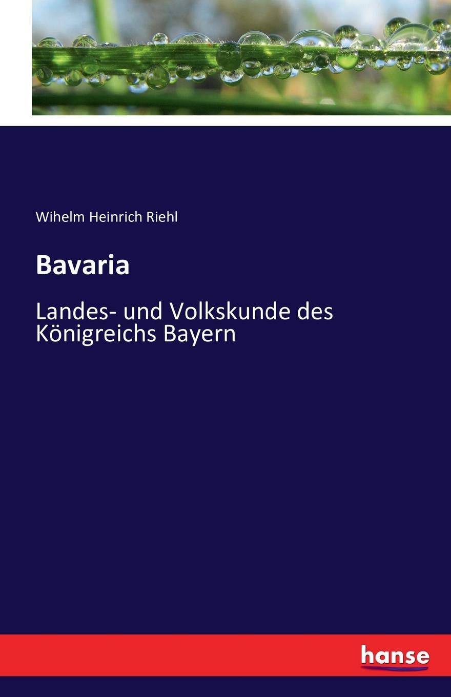 Bavaria - Landes- und Volkskunde des Königreichs Bayern: 2. Band, 2. Abt. Schwaben und Neuburg
