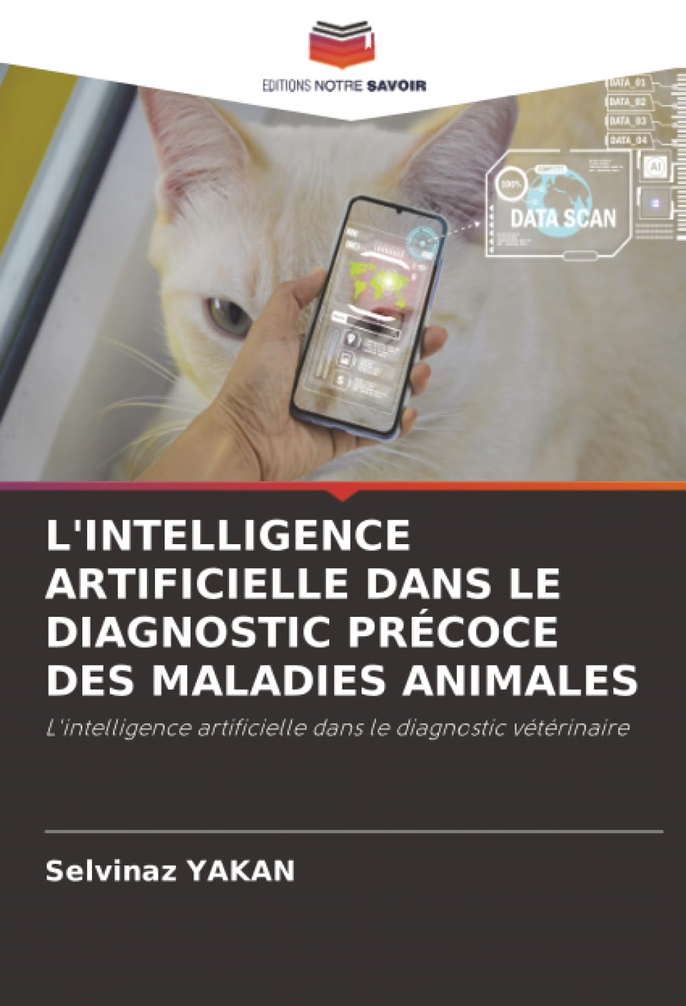 L'INTELLIGENCE ARTIFICIELLE DANS LE DIAGNOSTIC PRÉCOCE DES MALADIES ANIMALES: L'intelligence artificielle dans le diagnostic vétérinaire