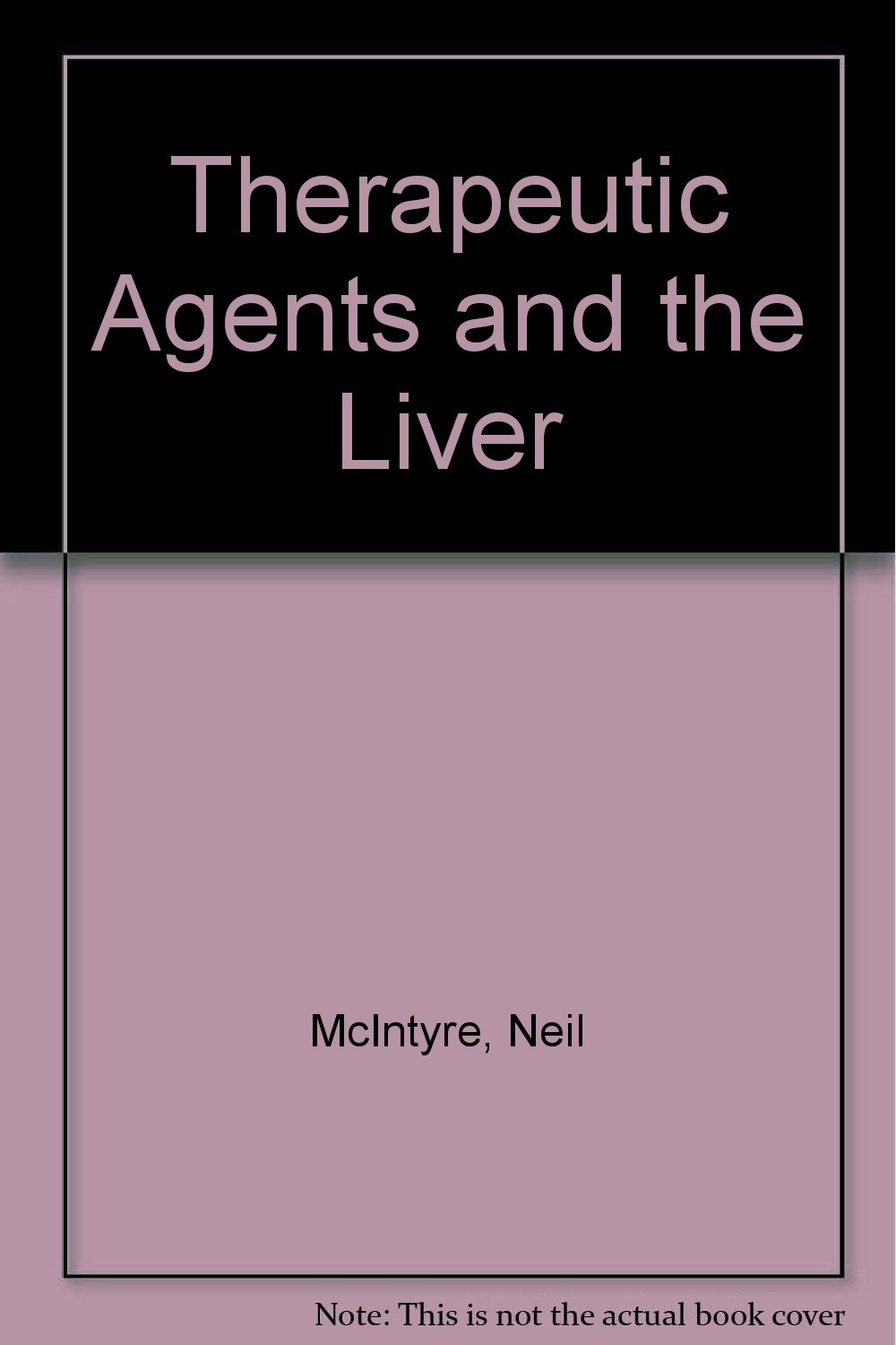 Amazon.co.jp Therapeutic Agents and the Liver McIntyre, Neil