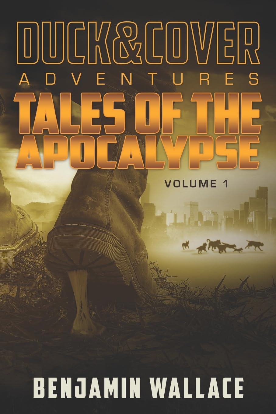 Tales of the Apocalypse Volume 1: A Duck & Cover Collection (A Duck & Cover Adventure)
