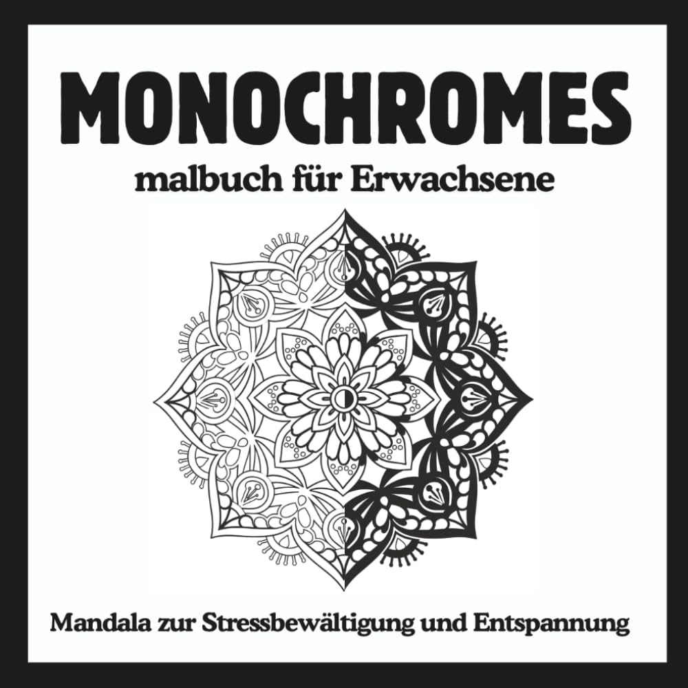 Monochromes malbuch für Erwachsene: Mandala zur Stressbewältigung und Entspannung, Einfache Schwarz-Weiß-Mandalas zum Ausmalen – 40 elegante ... Entspannung, Achtsamkeit und kreative Ruhe.
