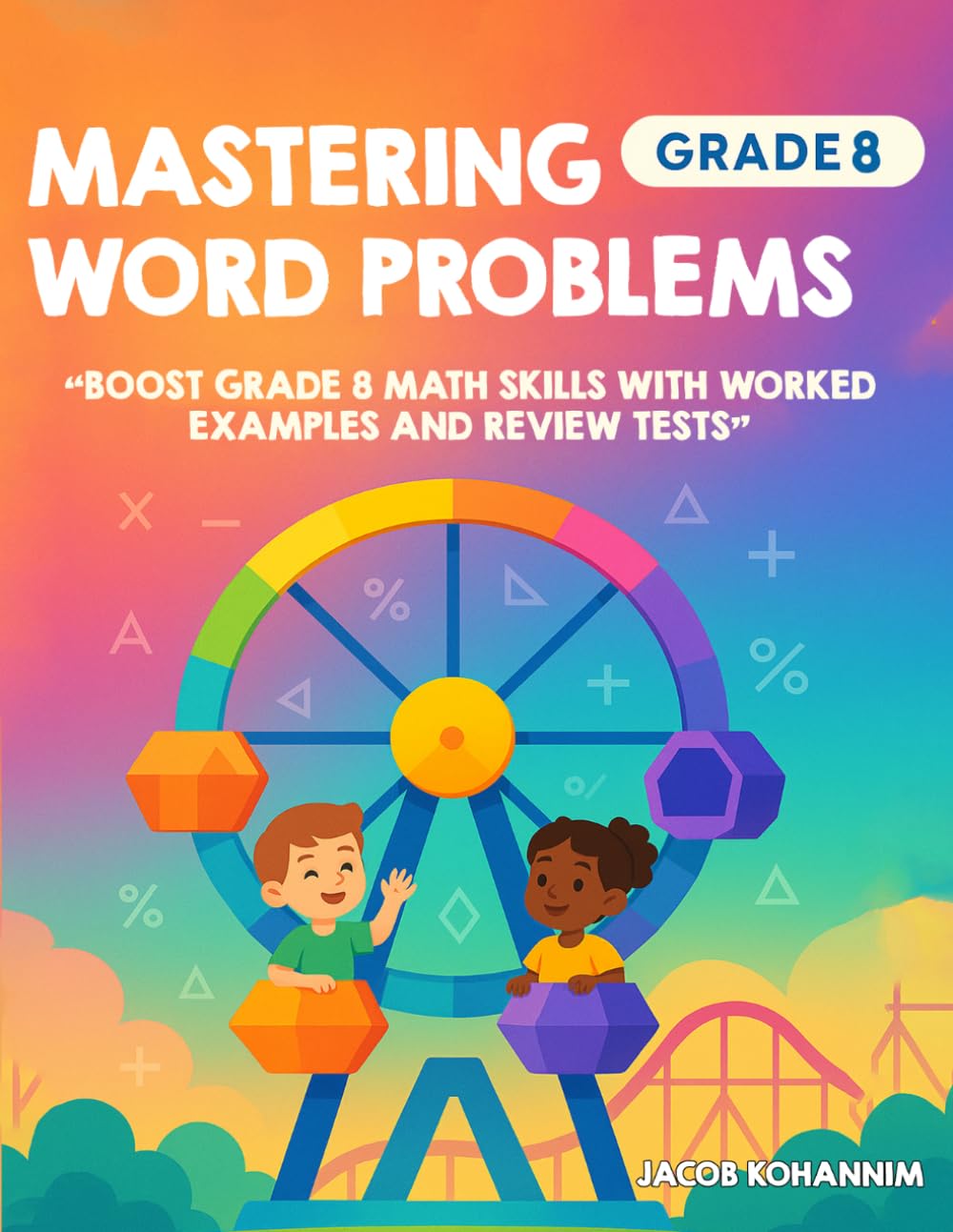 Mastering Word Problems Grade 8: Boost Grade 8 Math Skills with Worked Examples and Review Tests