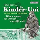 Die Kinder-Uni SA: Warum stammt der Mensch vom Affen ab? Lesung - Ulrich Janßen, Ulla Steuernagel Sprecher: Rufus Beck 