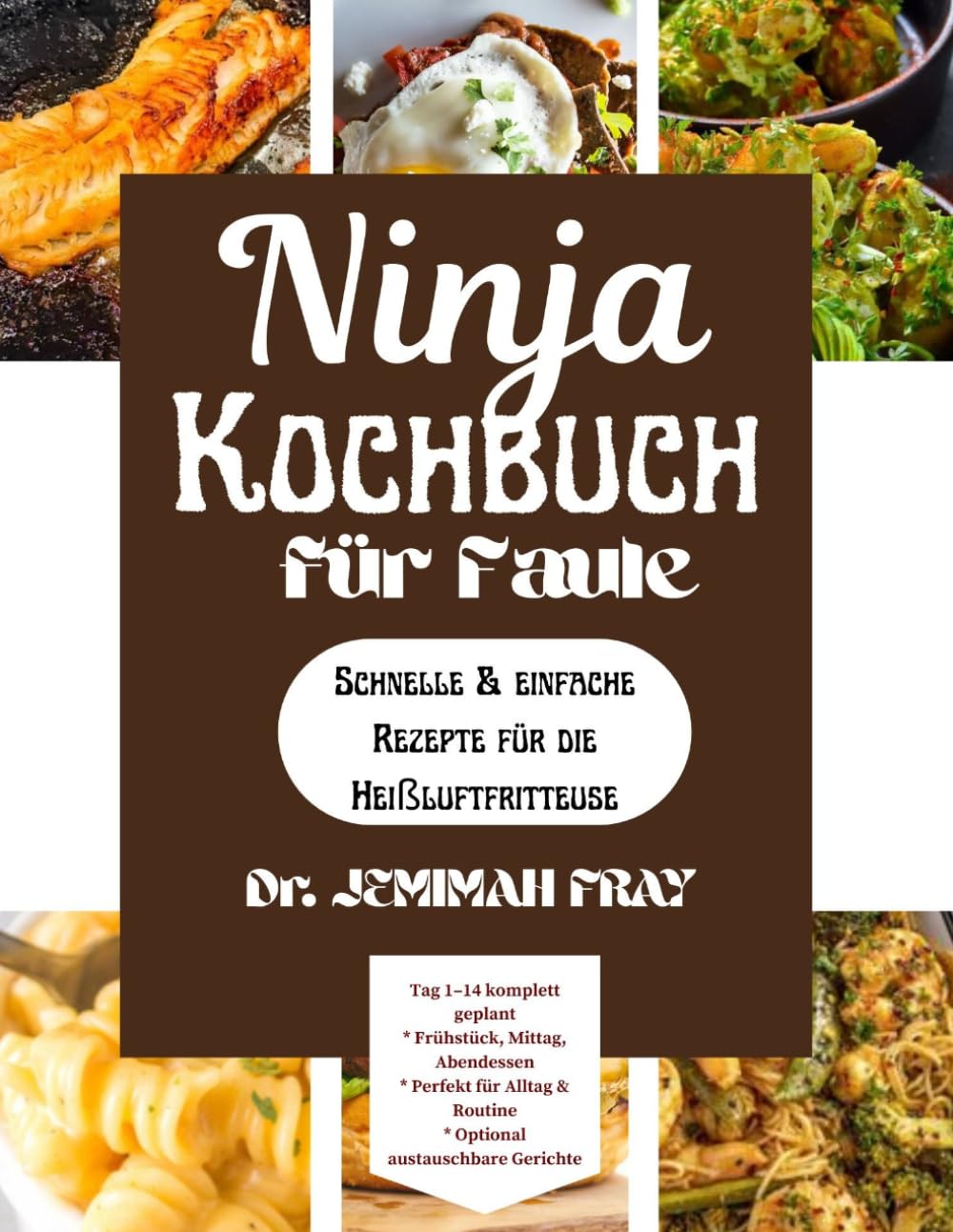 Ninja Kochbuch für Faule: Schnelle & einfache Rezepte für die Heißluftfritteuse