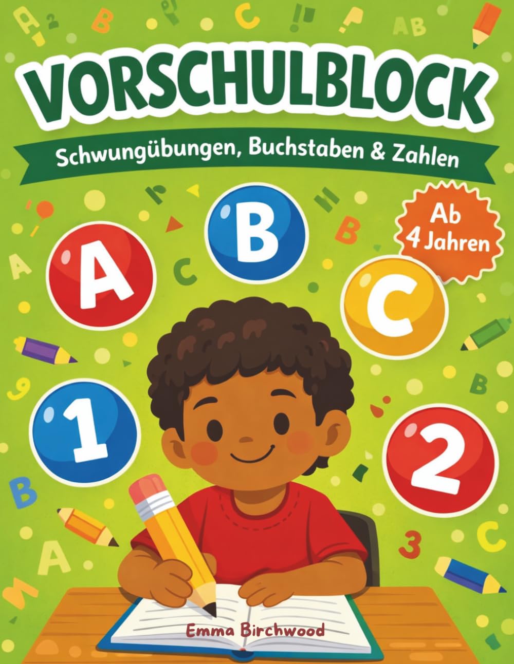 Vorschulblock – Schwungübungen, Buchstaben & Zahlen: Schreiben lernen ab 4 Jahren | Übungsheft für Kindergarten und Vorschule | Großbuchstaben A-Z, Zahlen 1-20, Formen & Wörter