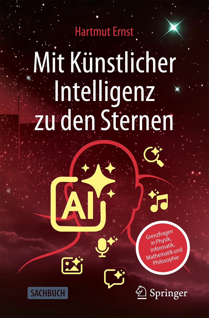 Mit Künstlicher Intelligenz zu den Sternen: Grenzfragen in Physik, Informatik, Mathematik und Philosophie