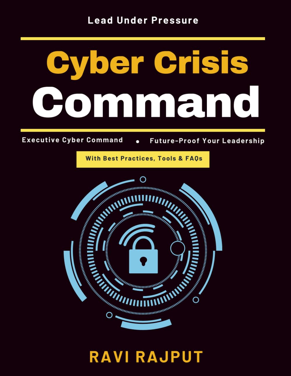 Cyber Crisis Command: Crisis Leadership Skills | Incident Communication Plan | Cyber Threats Response | Leadership Under Pressure | Crisis Communication Tools | Cyber Crisis Playbook