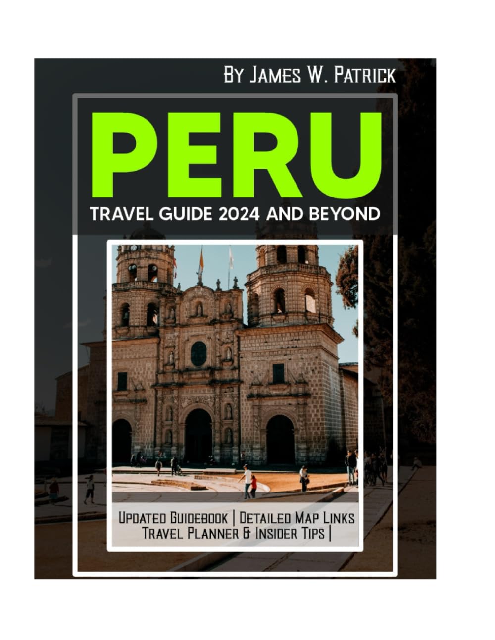 PERU TRAVEL GUIDE 2024 AND BEYOND (Cityscape Chronicles)