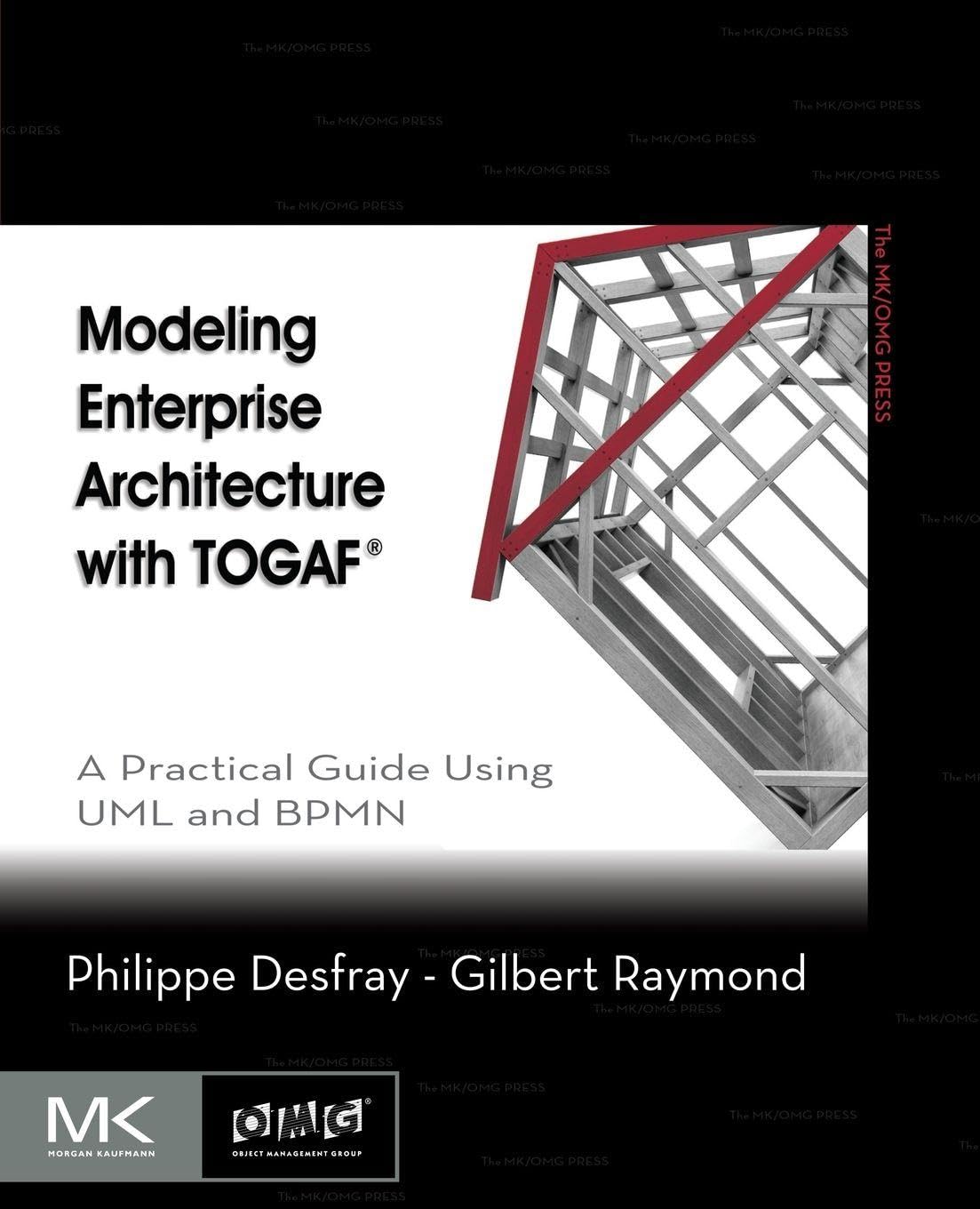 Buy Modeling Enterprise Architecture With TOGAF: A Practical Guide Using UML and BPMN (The MK/OMG Press) — BookShops.in