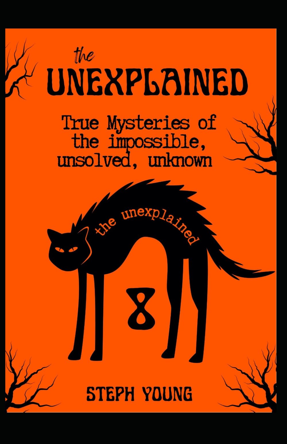 The UNEXPLAINED: True Mysteries of the Impossible, Unsolved, Unknown (Tales of Mystery Unexplained)