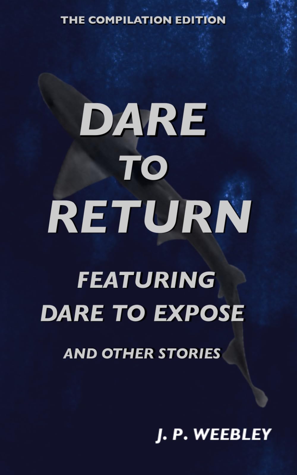 Dare to Return: Featuring Dare to Expose and other stories: Compilation Edition