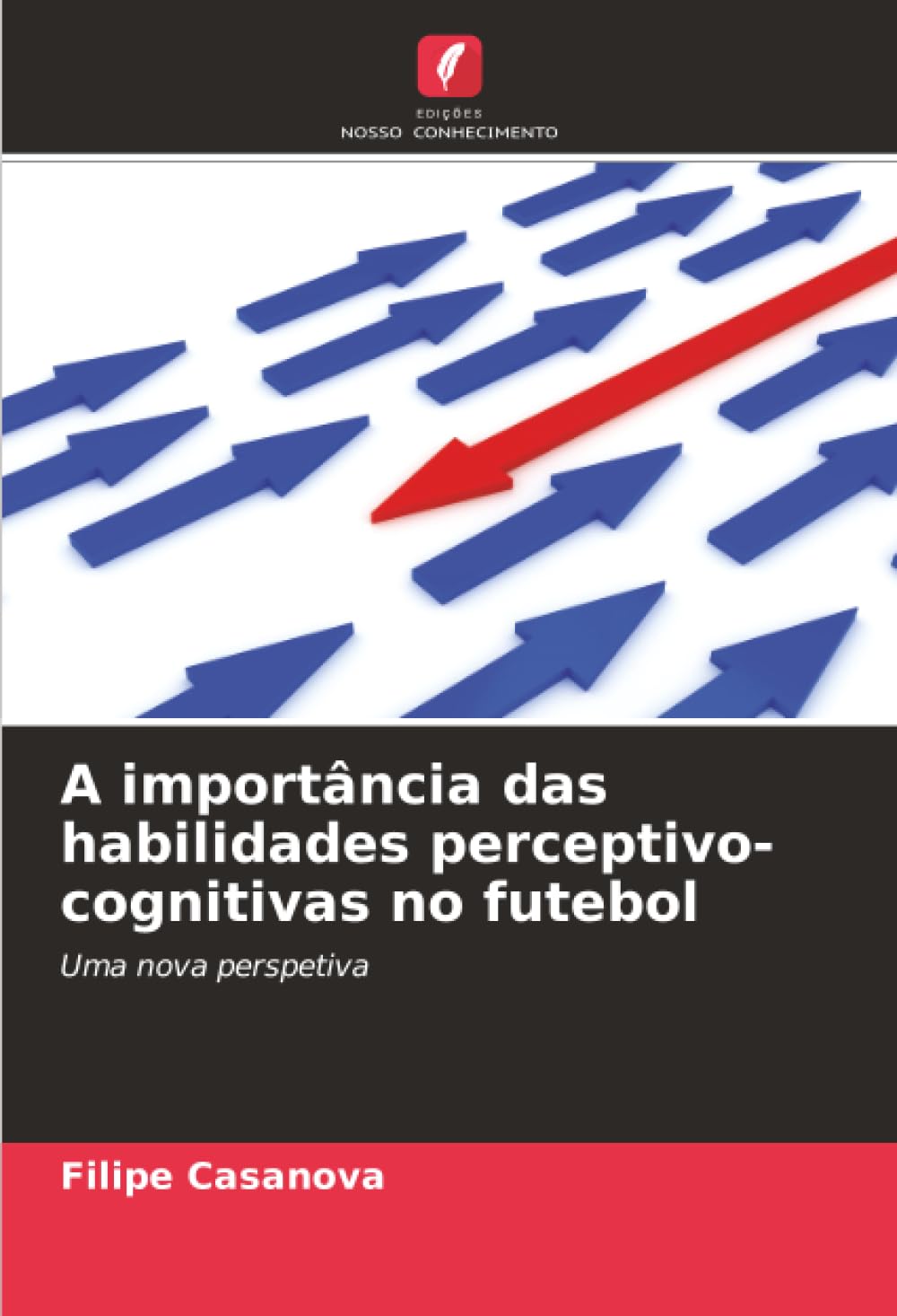 A importância das habilidades perceptivo-cognitivas no futebol: Uma nova perspetiva