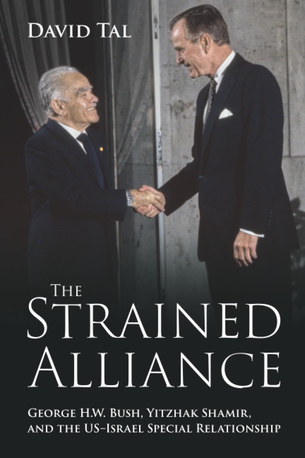 The Strained Alliance: George H. W. Bush, Yitzhak Shamir, and the US–Israel Special Relationship