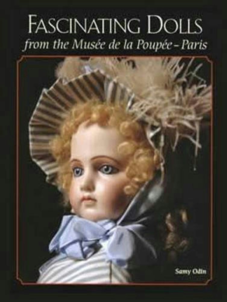 Fascinating Dolls from the Musee de la Poupee-Paris Hardcover – July 7, 2008