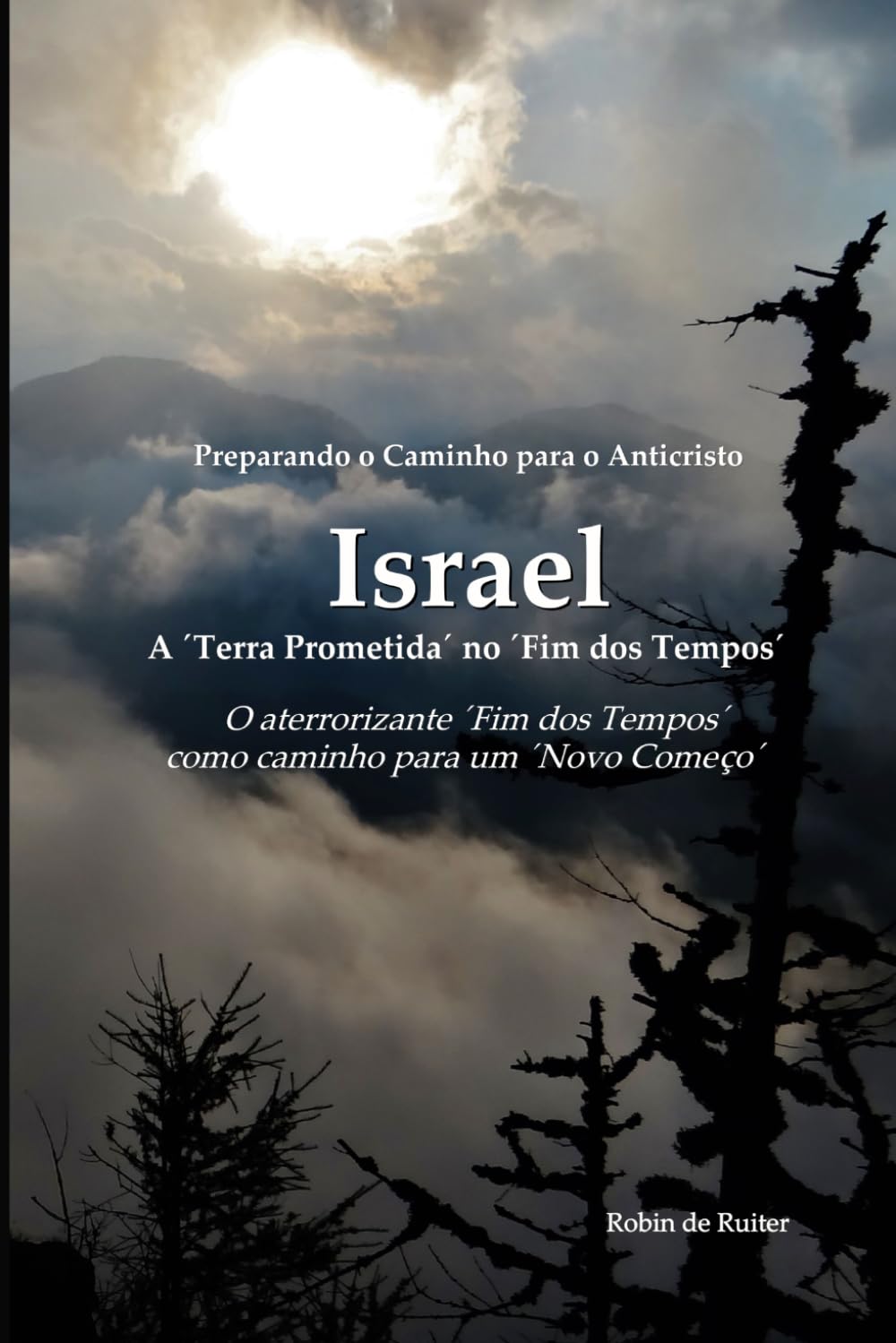 Preparando o caminho para o Anticristo - Israel: A “terra prometida” no “fim dos tempos”: O terrível “Fim dos Tempos” como caminho para o Reino de Deus
