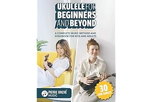 Ukulele for Beginners and Beyond: A Complete Music Method and Songbook for...