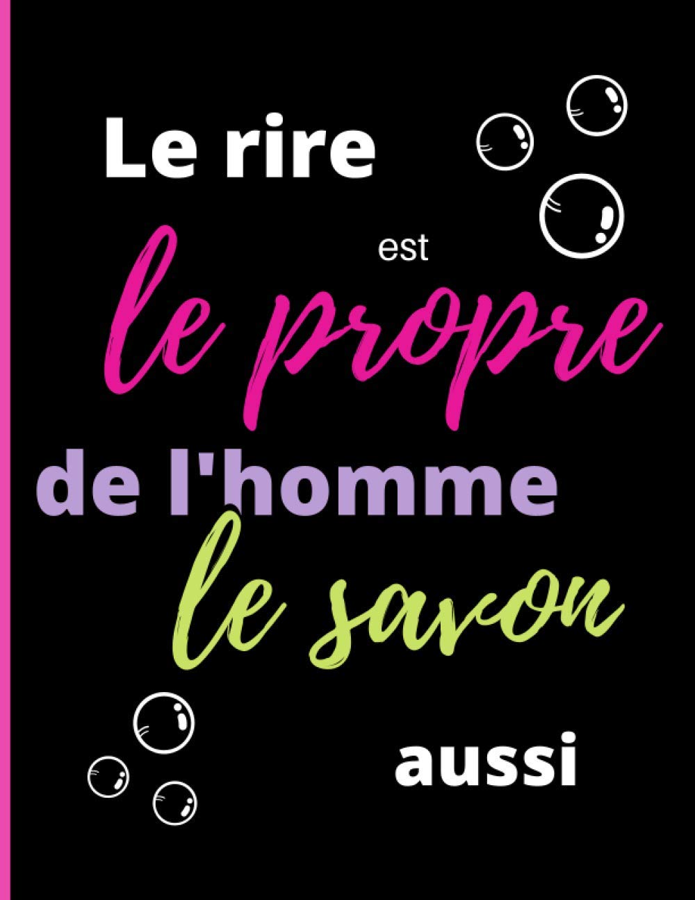 Le rire est le propre de l'homme le savon aussi: Carnet de recettes de savon maison à remplir