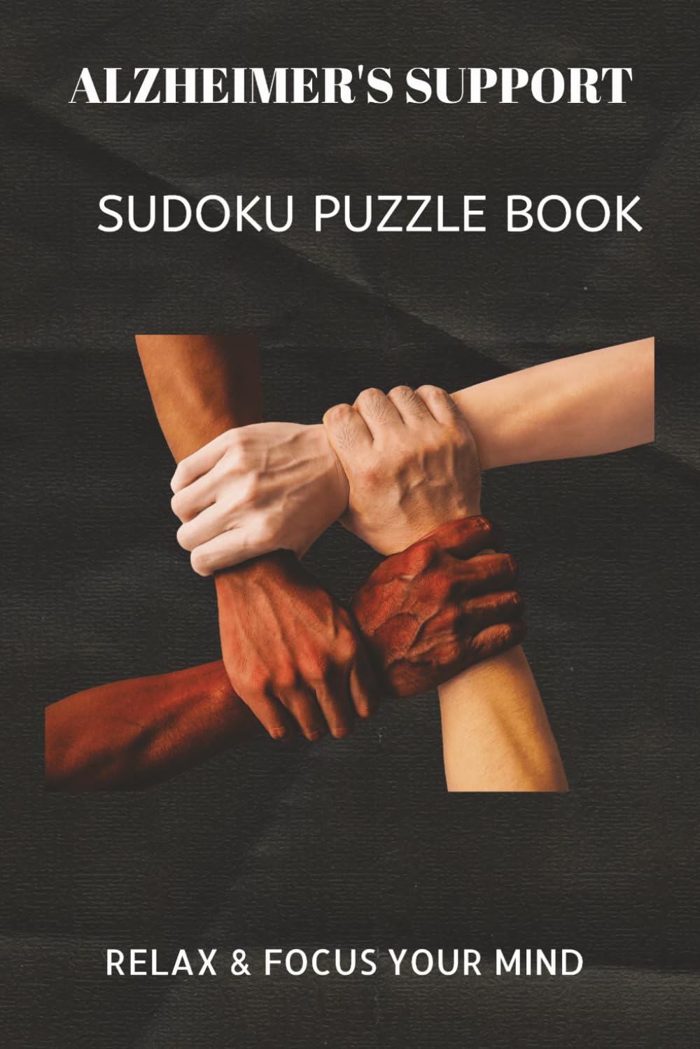 ALZHEIMER'S SUPPORT SUDOKU PUZZLE BOOK: Sudoku Puzzles for ALZHEIMER'S SUPPORT | Help calm the mind, Relax and focus | 6X9 inches, 110 pages | 50+ ... Sudoku for kids, Adult and Seniors Series)