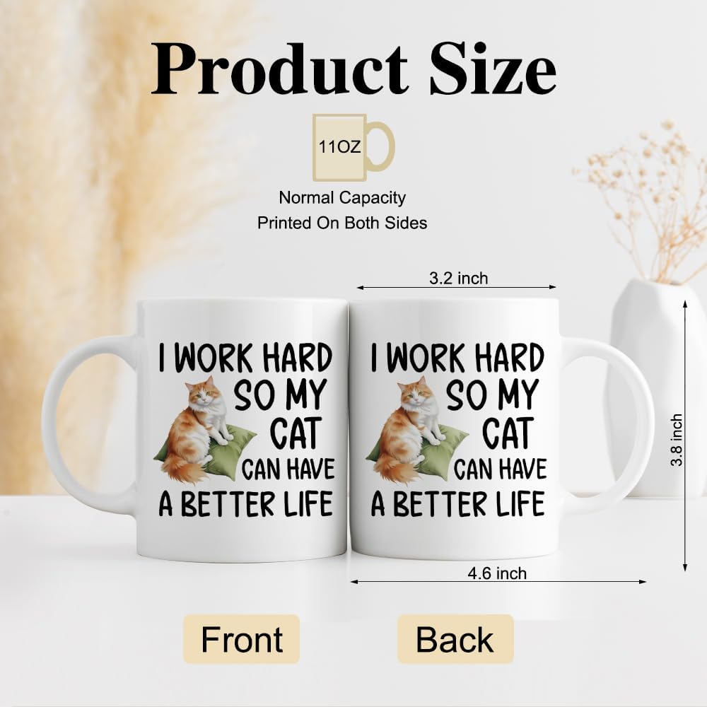 DYJYBMY I Work Hard So My Cat Can Have A Better Life Mug, Tea Mug With Funny Quote, Inspirational Birthday Gifts, Christmas Thanksgiving Gifts for Cat Lovers Moms Dads Coworkers Bosses Men Women - Image 2