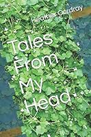Tales From My Head 1520741545 Book Cover