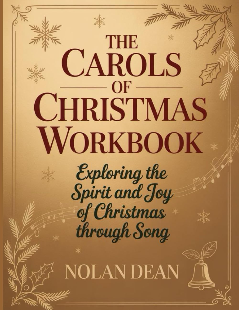 The Carols of Chirstmas Workbook: Exploring the Spirit and Joy of Christmas through Song