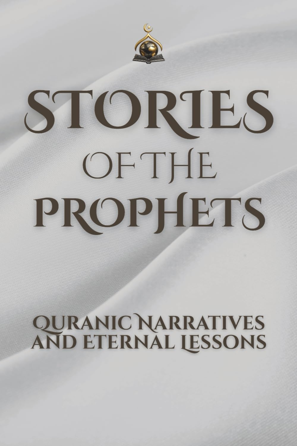 Stories of the Prophets: Quranic Narratives and Eternal Lessons