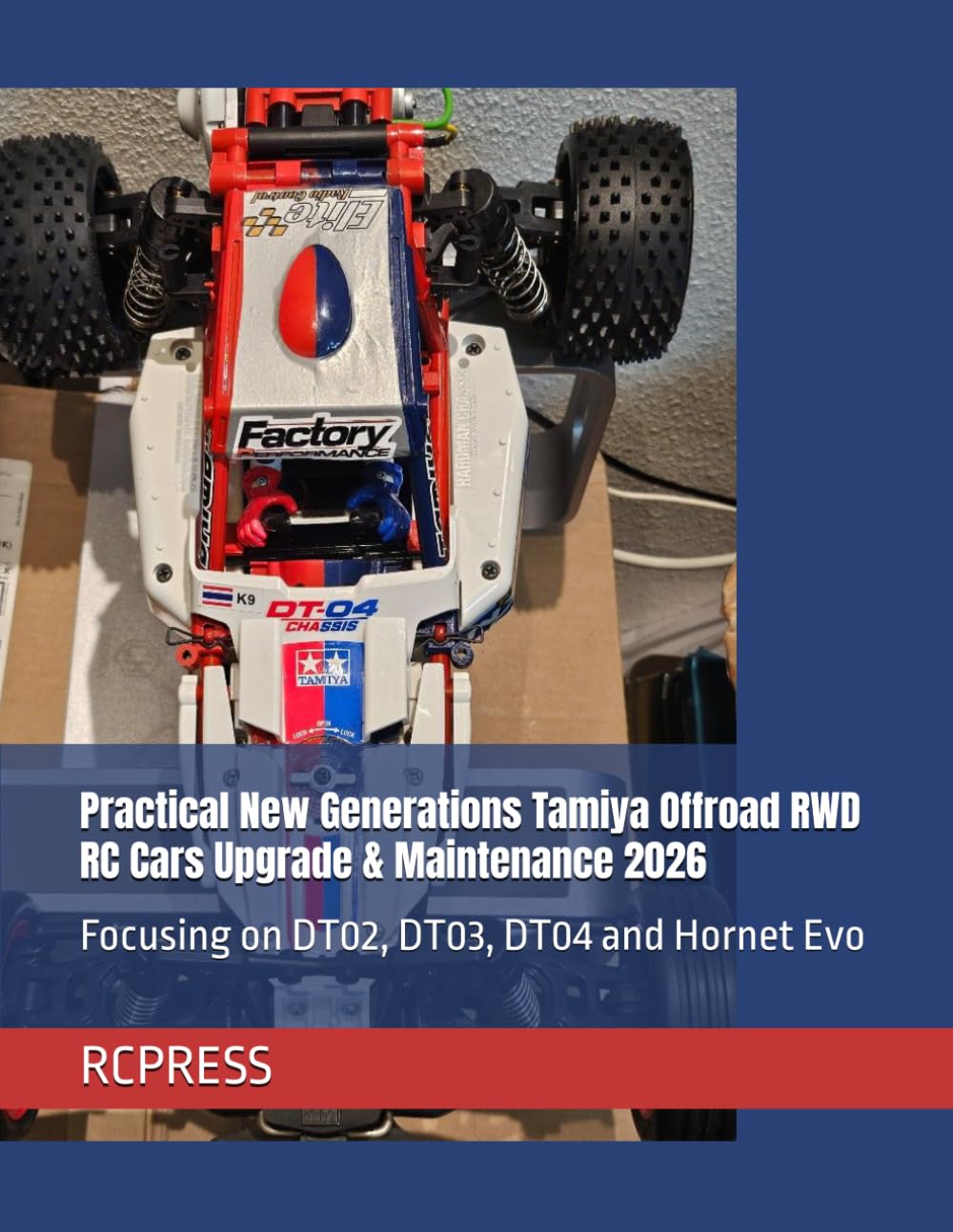 Practical New Generations Tamiya Offroad RWD RC Cars Upgrade & Maintenance 2026: Focusing on DT02, DT03, DT04 and Hornet Evo