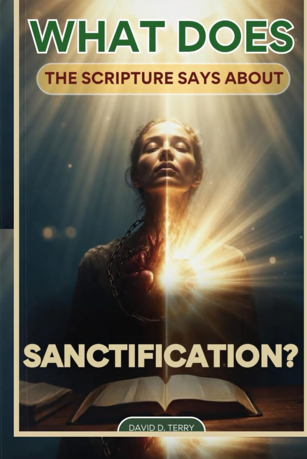 WHAT DOES THE SCRIPTURES SAY ABOUT SANCTIFICATION? (What the Scriptures Say Series)