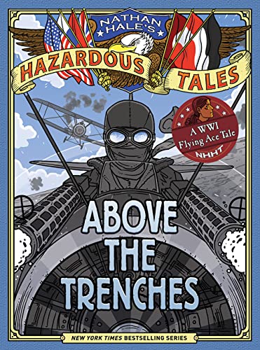 Image of Above the Trenches (Nathan Hale's Hazardous Tales #12): A World War I Flying Ace Tale
