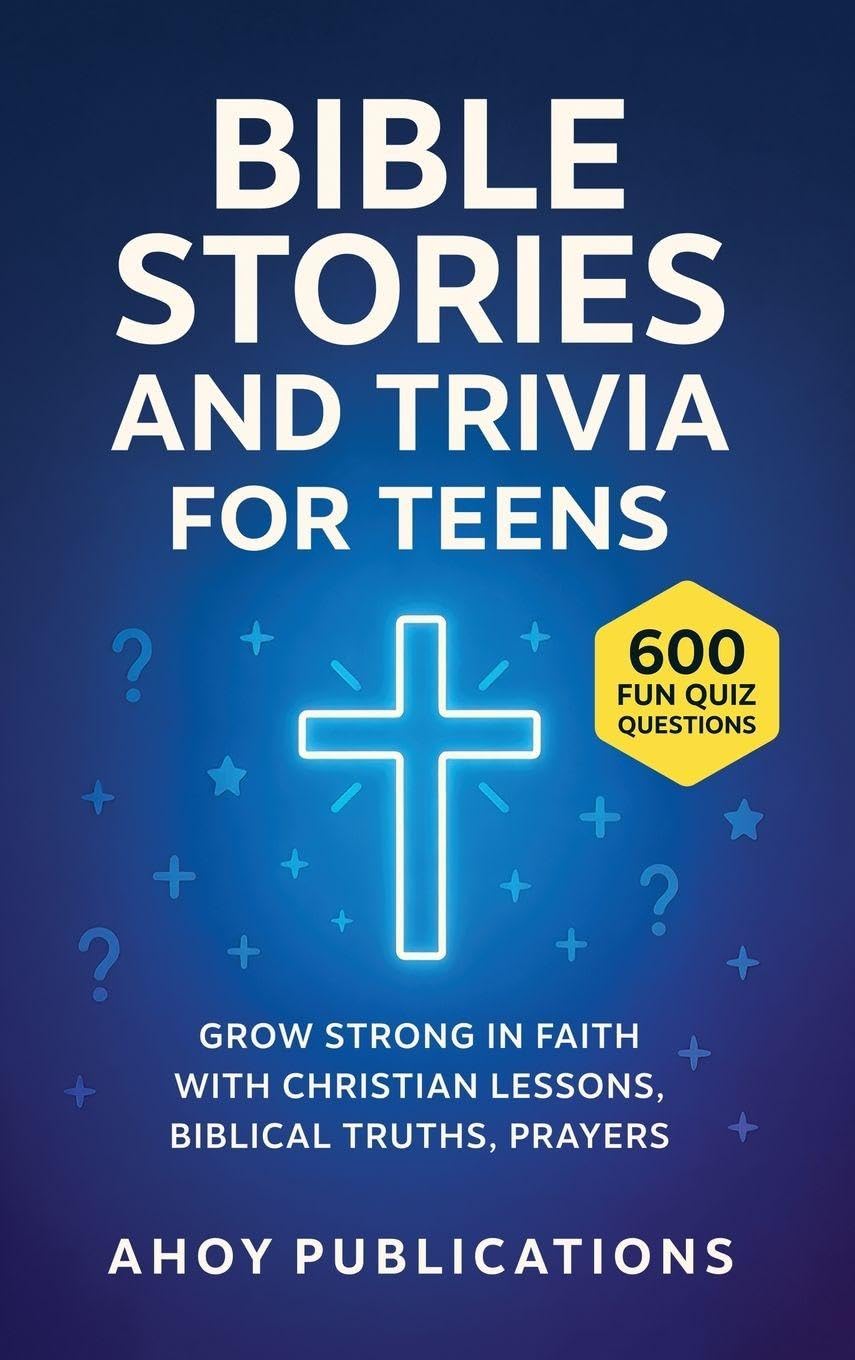 Bible Stories and Trivia for Teens: Grow Strong in Faith with Christian Lessons, Biblical Truths, Prayers, and 443 Fun Quiz Questions